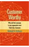 Why and How Everyone in Your Organization Must Think Like a Customer