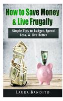 How to Save Money & Live Frugally