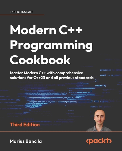 Modern C++ Programming Cookbook - Third Edition: Master Modern C++ with comprehensive solutions for C++23 and all previous standards