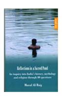 Reflections In A Sacred Pond: An Inquiry Into India'S History, Mythology And Religion Through 80 Questions