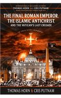 Final Roman Emperor, The Islamic Antichrist, and the Vatican's Last Crusade