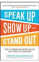 Speak Up, Show Up, and Stand Out: The 9 Communication Rules You Need to Succeed