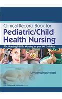 Clinical Record Book for Pediatric/Child Health Nursing