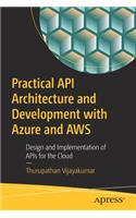 Practical API Architecture and Development with Azure and Aws