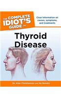 The Complete Idiot's Guide to Thyroid Disease