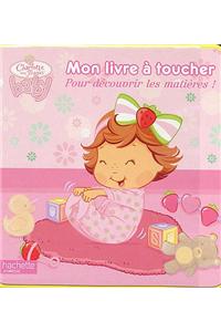 Mon Livre a Toucher Bebe Charlotte Aux Fraises: (2262541 Charlotte Aux Fraises Baby)
