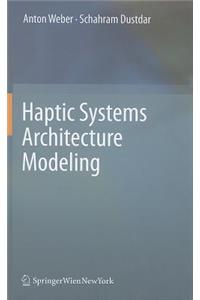Haptic Systems Architecture Modeling