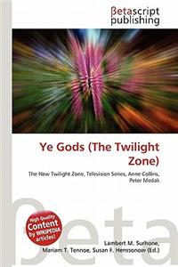 Ye Gods (the Twilight Zone)