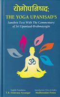 The Yoga Upanishad's (Sanskrit Text with the commentary of Sri Upanisad Brahmayogin, English Translation, Notes and Index) [Hardcover] Madhusudan Penna
