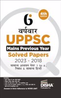 6 Varsh-Vaar Uppsc Mains Previous Year Solved Papers (2023 to 2018) for Samanya Adhyayan Papers 1 to 4, Nibandh & Samanya Hindi
