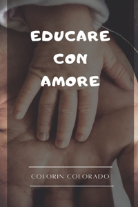 Educare con amore: Le 33 abitudini per crescere bambini emotivamente sani