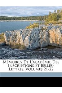 Memoires de L'Academie Des Inscriptions Et Belles-Lettres, Volumes 21-22