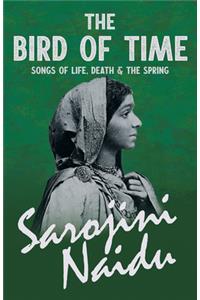 The Bird of Time - Songs of Life, Death & the Spring