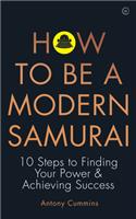 How to Be a Modern Samurai