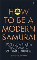 How to be a Modern Samurai