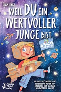 Weil Du ein wertvoller Junge bist: Ein magisches Kinderbuch mit inspirierenden Bildern und Geschichten uber Selbstliebe, Selbstvertrauen und Mut