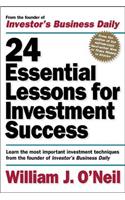 24 Essential Lessons for Investment Success: Learn the Most Important Investment Techniques from the Founder of Investor's Business Daily