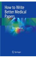 How to Write Better Medical Papers