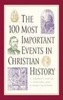 100 Most Important Events In Christian History
