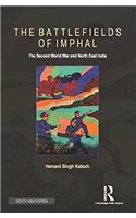 The Battlefields of Imphal: The Second World War and North East India