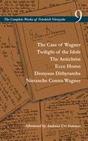 Case of Wagner / Twilight of the Idols / The Antichrist / Ecce Homo / Dionysus Dithyrambs / Nietzsche Contra Wagner