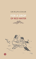 For A Drop Of Rice-Water: novel