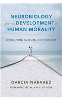 Neurobiology and the Development of Human Morality