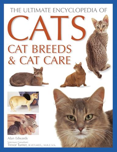 Cats, Cat Breeds & Cat Care, The Ultimate Encyclopedia of