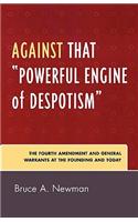 Against That 'Powerful Engine of Despotism'