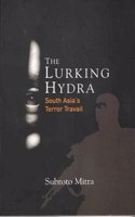 The Lurking Hydra: South Asia`s Terror Travail