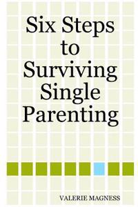 Six Steps to Surviving Single Parenting