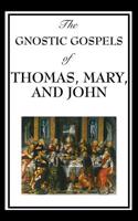Gnostic Gospels of Thomas, Mary, and John