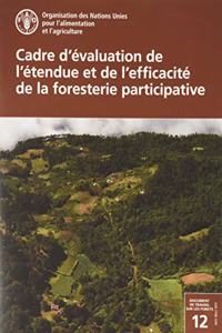 Cadre d’évaluation de l’étendue et de l’efficacité de la foresterie participative: (Document de travail sur les forêts)