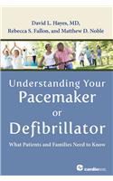 Understanding Your Pacemaker or Defibrillator