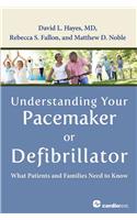 Understanding Your Pacemaker or Defibrillator