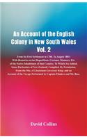 Account of the English Colony in New South Wales, Vol. 2 From Its First Settlement In 1788, To August 1801