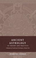 Ancient Astrology in Theory and Practice