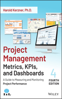 Project Management Metrics, KPIs, and Dashboards -  A Guide to Measuring and Monitoring Project Performance, Fourth Edition