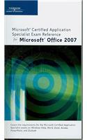 Microsoft Certified Application Specialist Exam Reference for Microsoft Office 2007