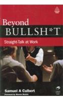 Beyond Bullsh*T (Straight-Talk At Work)