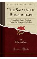 The Satakas of Bhartrihari: Translated Into English from the Original Sanskrit (Classic Reprint)