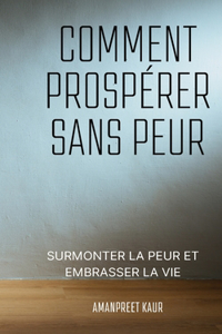 Comment prospérer sans peur