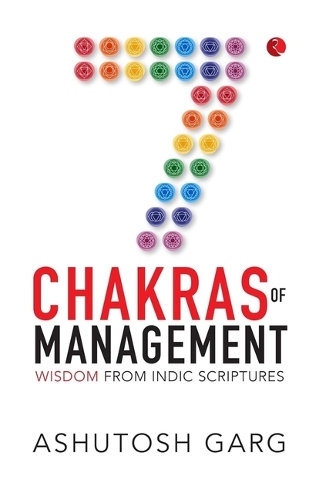 7 Chakras of Management: Wisdom from Indic Scriptures