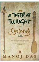 Tiger at Twilight and Cyclones