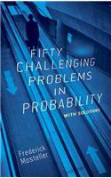 Fifty Challenging Problems in Probability with Solutions