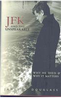 JFK and the Unspeakable: Why He Died and Why It Matters