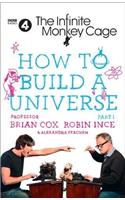 HOW TO BUILD A UNIVERSE