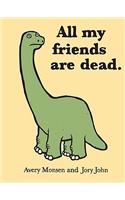 All My Friends Are Dead