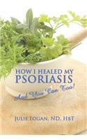 How I Healed My Psoriasis