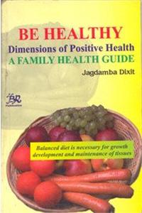 Be Healthy The Dimensions of Positive HealthA Family Health Guide